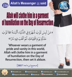 Allah will clothe him in a garmentof humiliation on the Day of Destruction